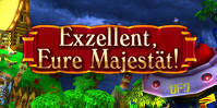 Exzellent, Eure Majestät!
